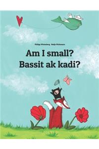 Am I small? Bassit ak kadi?