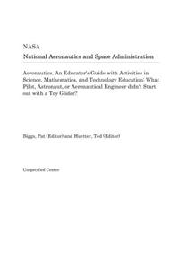 Aeronautics. an Educator's Guide with Activities in Science, Mathematics, and Technology Education