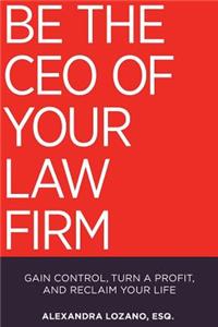 Be the CEO of Your Law Firm