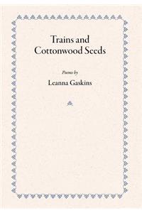 Trains and Cottonwood Seeds: Poems