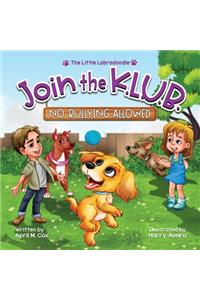 Join the K. L. U. B. - No Bullying Allowed