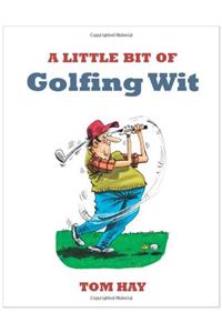 A Little Bit of Golfing Wit: Quips and Quotes for the Golf-Obsessed