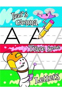 Izzi's Gonna Trace Some Letters