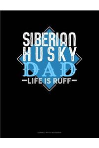Siberian Husky Dad Life Is Ruff