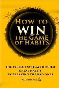How to Win the Game of Habits