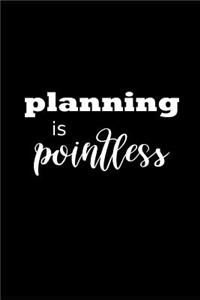 2019 Daily Planner Funny Theme Planning Is Pointless Black White 384 Pages