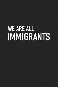 We Are All Immigrants