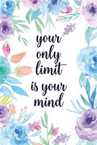 Your Only Limit Is Your Mind