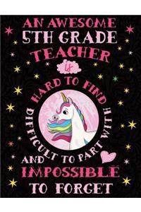 An Awesome 5th Grade Teacher Is Hard to Find Difficult to Part with and Impossible to Forget