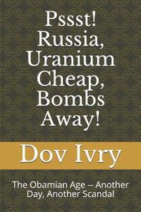 Pssst! Russia, Uranium Cheap, Bombs Away!