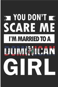 You Don't Scare Me I'm Married to a Dominican Girl