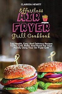 Effortless Air Fryer Grill Cookbook