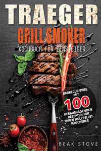 Traeger Grill Smoker Kochbuch für Einsteiger