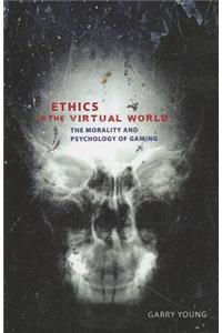 Ethics in the Virtual World