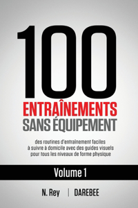 100 Entrainements Sans Equipement Vol. 1
