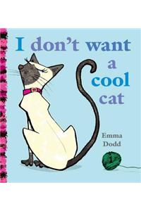 I Don't Want a Cool Cat