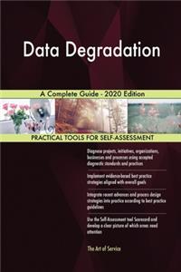 Data Degradation A Complete Guide - 2020 Edition