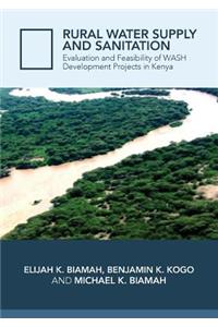 Rural Water Supply and Sanitation: Evaluation and Feasibility of Wash Development Projects in Kenya