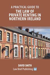 Practical Guide to the Law of Private Renting in Northern Ireland