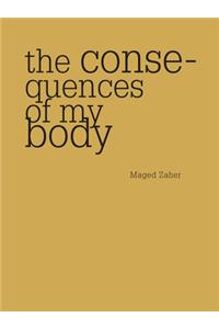 The Consequences of My Body