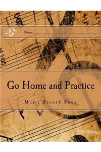 Go Home and Practice