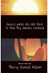 Sincere Words Are Not Hard To Find By Someone Confined