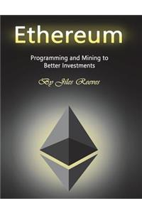 Ethereum: Programming and Mining to Better Investments