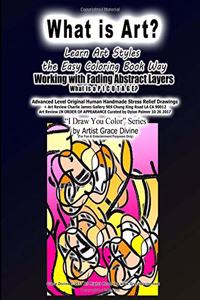 What is Art? Learn Art Styles the Easy Coloring Book Way Working with Fading Abstract Layers What is a P I C O T A G E? Advanced Level Original Human Handmade Stress Relief Drawings