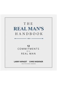 Real Man's Handbook Lib/E: 12 Commitments of a Real Man