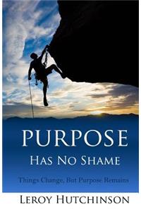 Purpose Has No Shame
