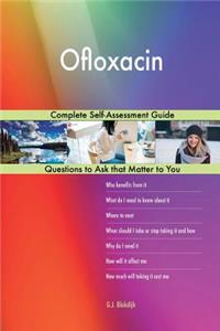 Ofloxacin; Complete Self-Assessment Guide
