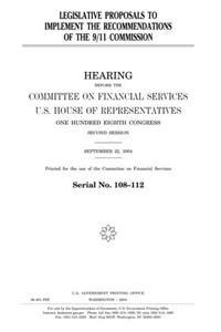 Legislative Proposals to Implement the Recommendations of the 9/11 Commission