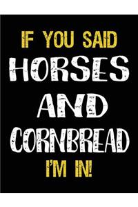 If You Said Horses And Cornbread I'm In