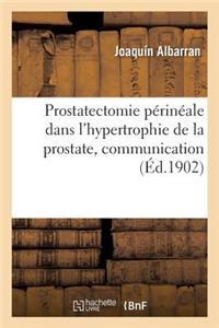 Prostatectomie Périnéale Dans l'Hypertrophie de la Prostate, Communication
