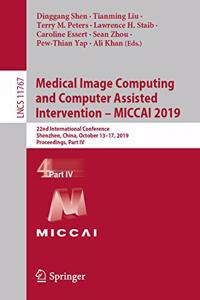 Medical Image Computing and Computer Assisted Intervention - Miccai 2019: 22nd International Conference, Shenzhen, China, October 13-17, 2019, Proceedings, Part IV