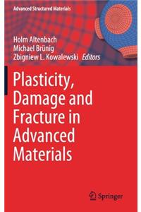 Plasticity, Damage and Fracture in Advanced Materials