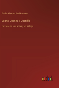 Juana, Juanita y Juanilla