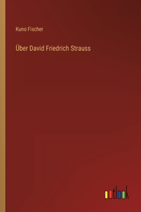 Über David Friedrich Strauss