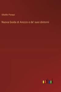 Nuova Guida di Arezzo e de' suoi dintorni