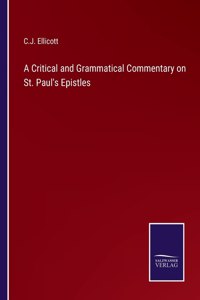 A Critical and Grammatical Commentary on St. Paul's Epistles