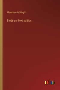 Etude sur l'extradition