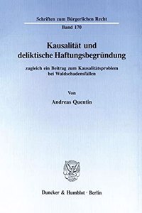 Kausalitat Und Deliktische Haftungsbegrundung, Zugleich Ein Beitrag Zum Kausalitatsproblem Bei Waldschadensfallen