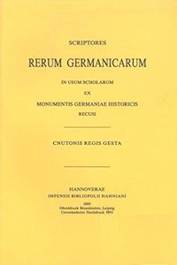 Cnutonis Regis Gesta Sive Encomium Emmae Reginae Auctore Monacho S. Bertini