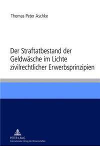 Der Straftatbestand Der Geldwaesche Im Lichte Zivilrechtlicher Erwerbsprinzipien