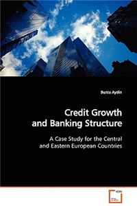 Credit Growth and Banking Structure