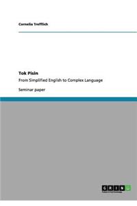 Tok Pisin. From Simplified English to Complex Language