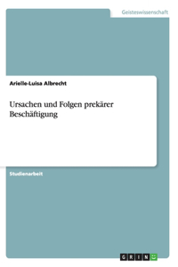 Ursachen und Folgen prekärer Beschäftigung