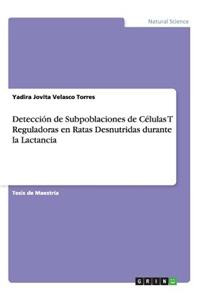 Detección de Subpoblaciones de Células T Reguladoras en Ratas Desnutridas durante la Lactancia