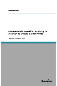 Resumen de la narración La vida y la muerte de Ernesto Goldar (1992)