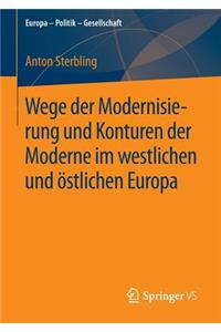 Wege der Modernisierung und Konturen der Moderne im westlichen und östlichen Europa
